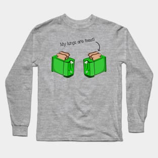 My Lungs Are Toast t-shirt Long Sleeve T-Shirt